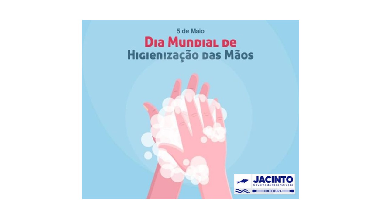 05 de maio – Dia Mundial da Higiene das Mãos!